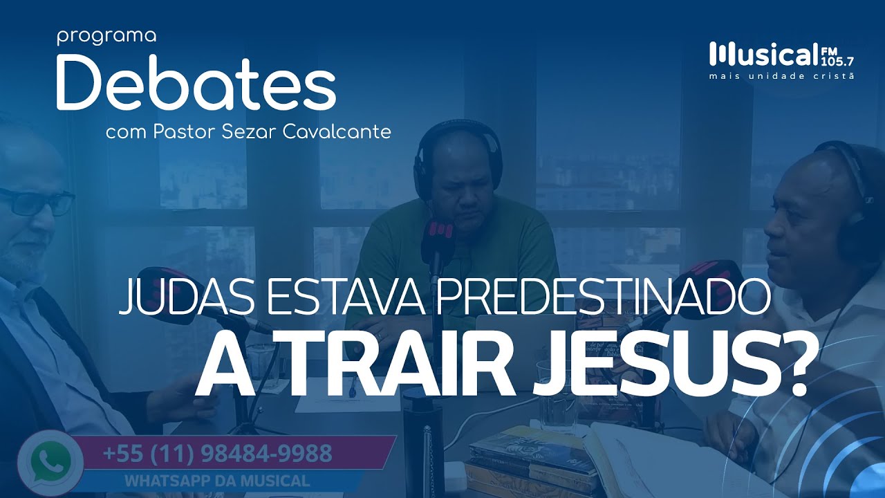 Judas estava predestinado a trair Jesus? 27.02.2022 - Rádio Musical FM 105.7