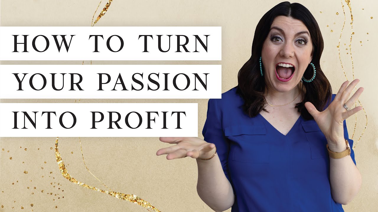 How to Turn Your Passion Into Profit