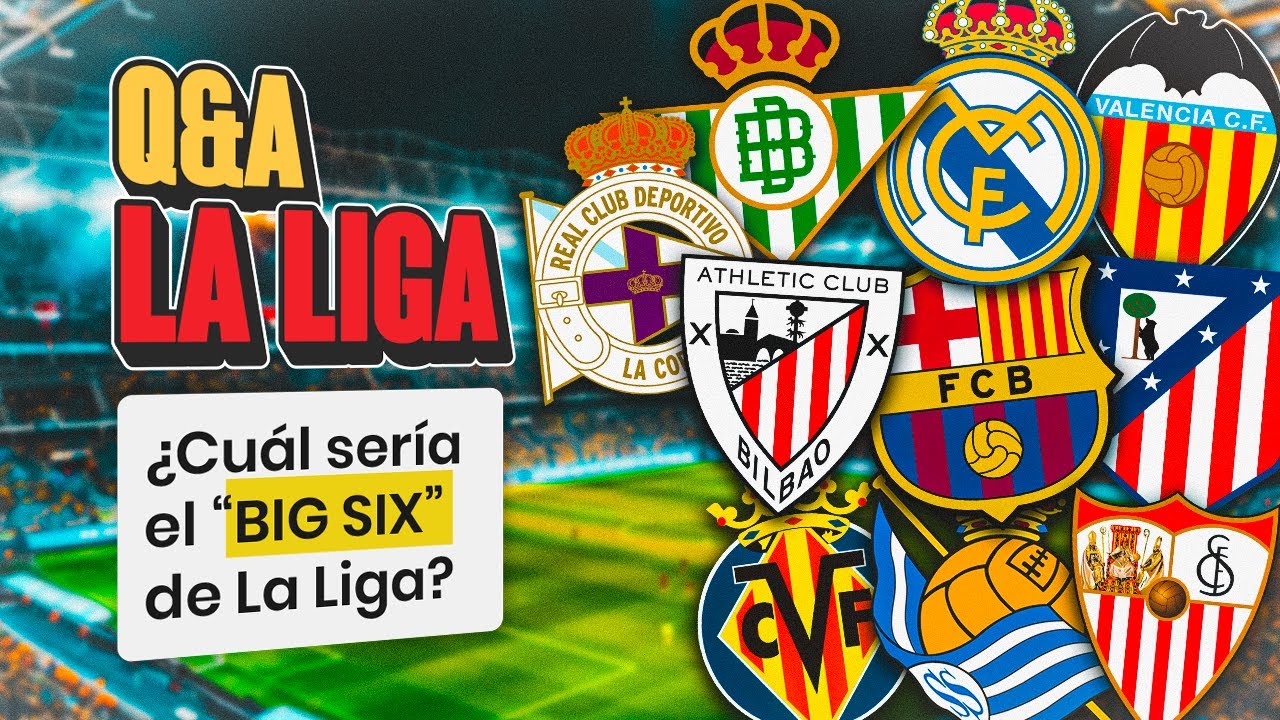 ¿BIG SIX DE LALIGA? ¿TROFEO ZARRA? ¿TECHO ABDE? ¿ROL PEQUE?