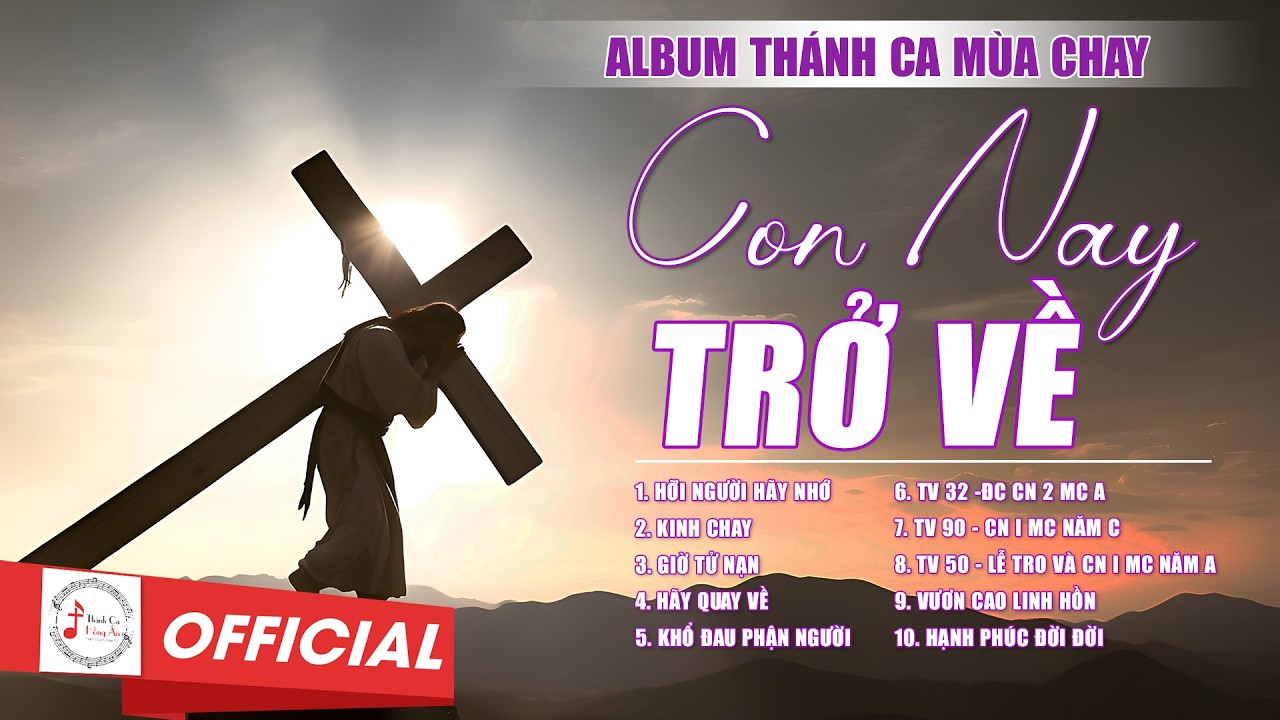 ALBUM Thánh Ca Mùa Chay 2026 | CON NAY TRỞ VỀ | Thánh Ca Cầu Nguyện Trong Mùa Chay Thánh