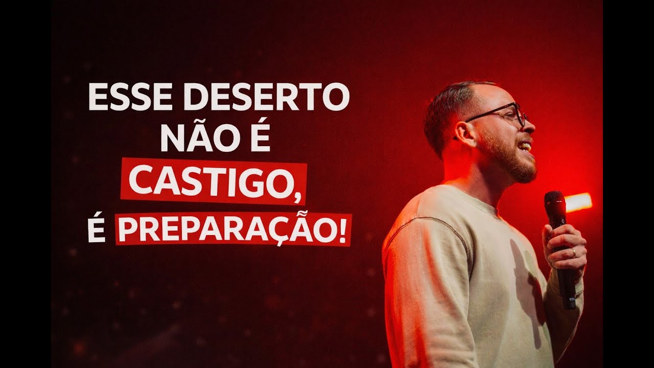 ESSE DESERTO NÃO É CASTIGO, É PREPARAÇÃO!