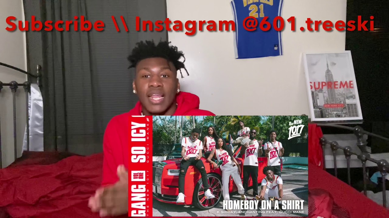 Reacting To K Shiday & Enchanting - Homeboy On A Shirt Feat. Gucci Mane  *dontownthecopyrights