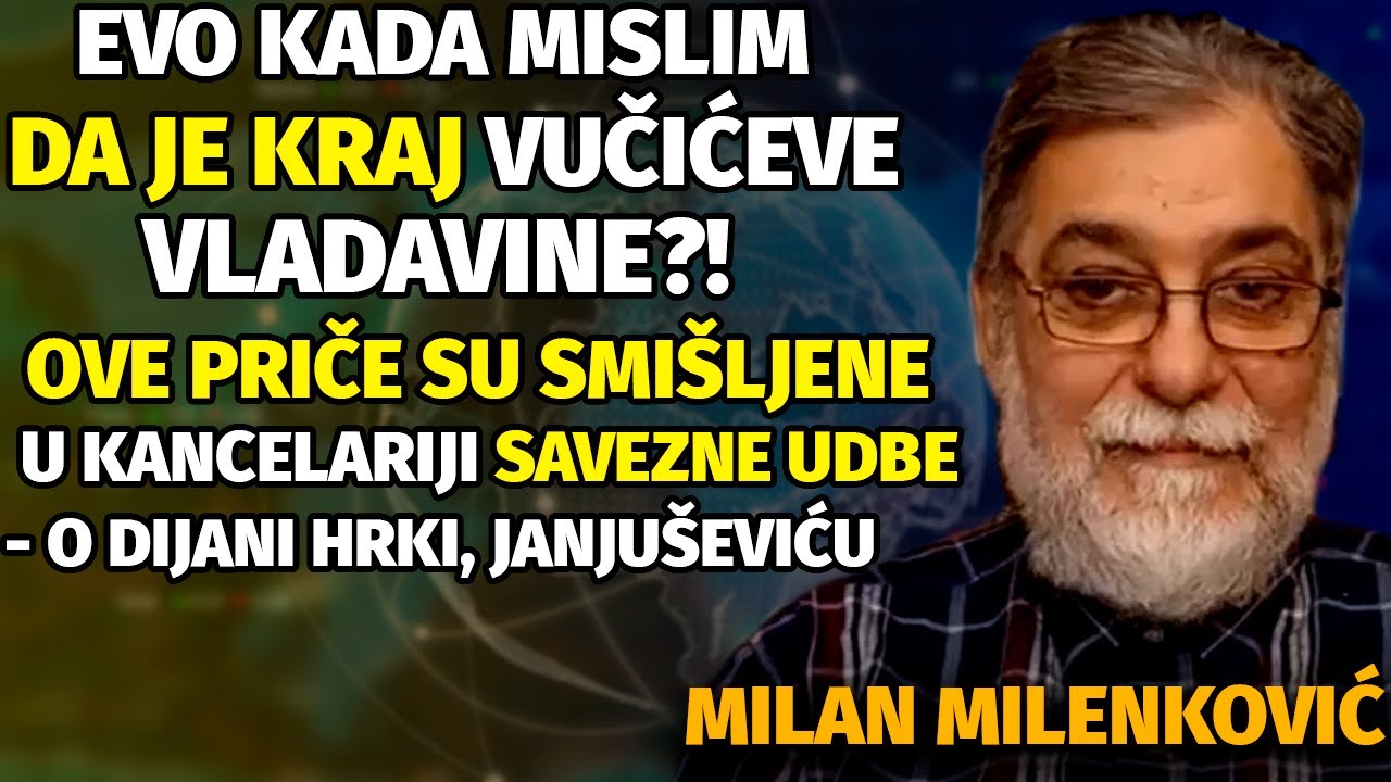 Milan Milenković: KADA ĆE BITI KRAJ VUČIĆA NA VLASTI?! - USUDJUJEM SE DA PROGNOZIRAM...