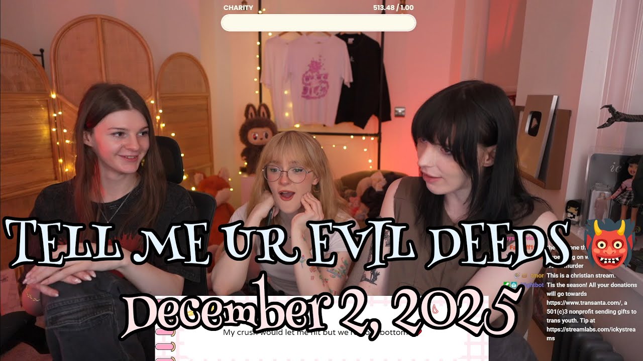 ICKYstreams 2025-12-02 Stream: TELL ME UR EVIL DEEDS 👹