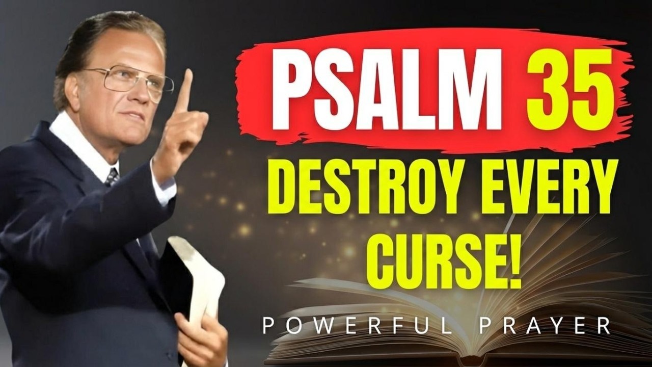 Psalm 35: Break Every Curse & Hidden Plot – A Powerful Prayer! | Billy Graham | Powerful Prayer
