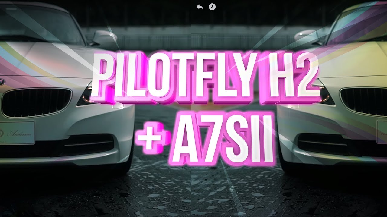 Pilotfly H2 + Sony A7sII  Test