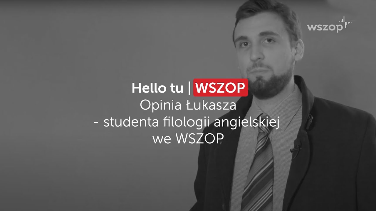 Hello tu WSZOP | Opinia Łukasza - studenta filologii angielskiej we WSZOP