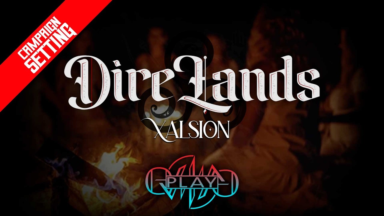 Xalsion | Fantasy Campaign Setting w DireLands | Eviliv3 Play