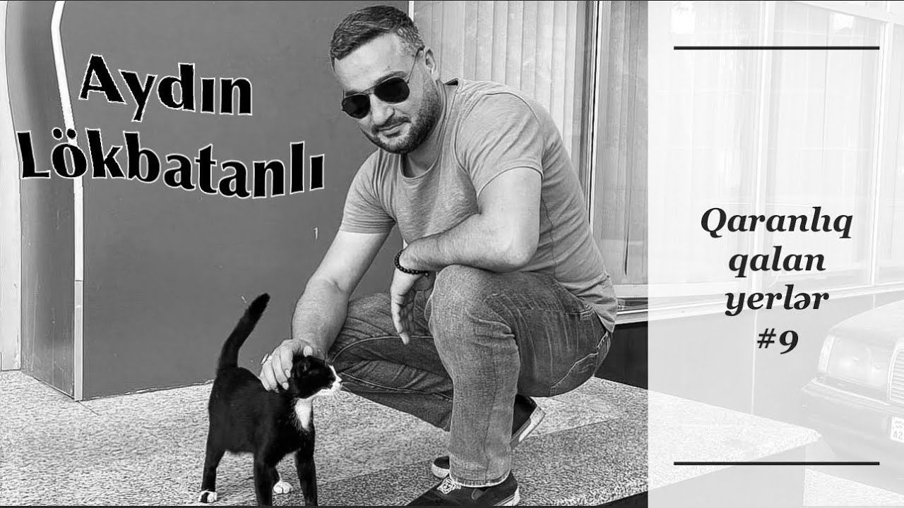Aydın Lökbatanlı | Qaranlıq qalan yerlər 9