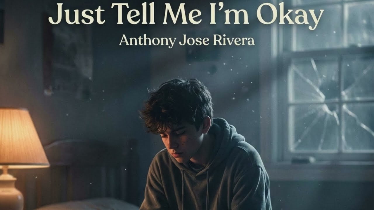 Just Tell Me I’m Okay — A Song for Anyone Struggling in Silence | Written By Anthony Jose Rivera