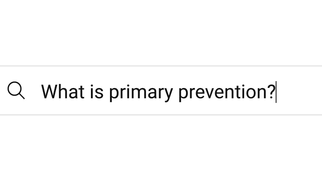 What is Primary Prevention?
