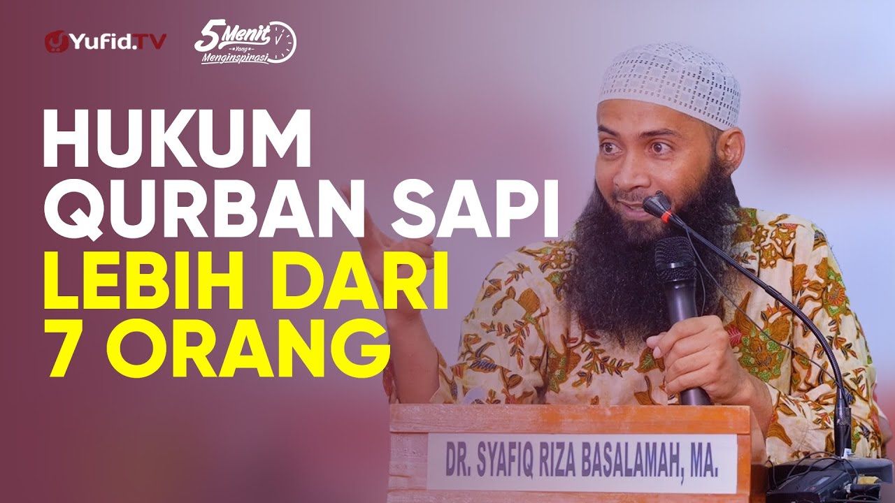 Hukum Qurban Sapi Lebih dari 7 Orang - Ustadz Dr. Syafiq Riza Basalamah, M.A.