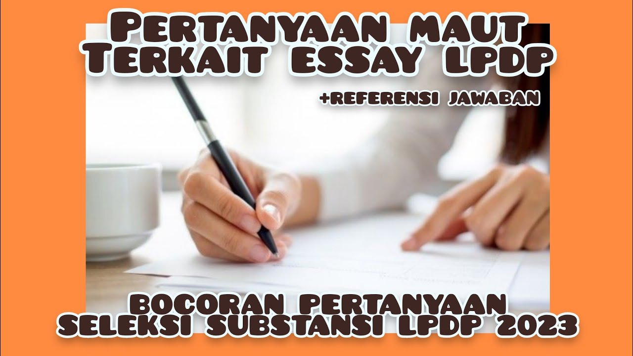 PERTANYAAN MAUT TENTANG ESSAY LPDP TERBARU. JANGAN SAMPAI SALAH JAWAB
