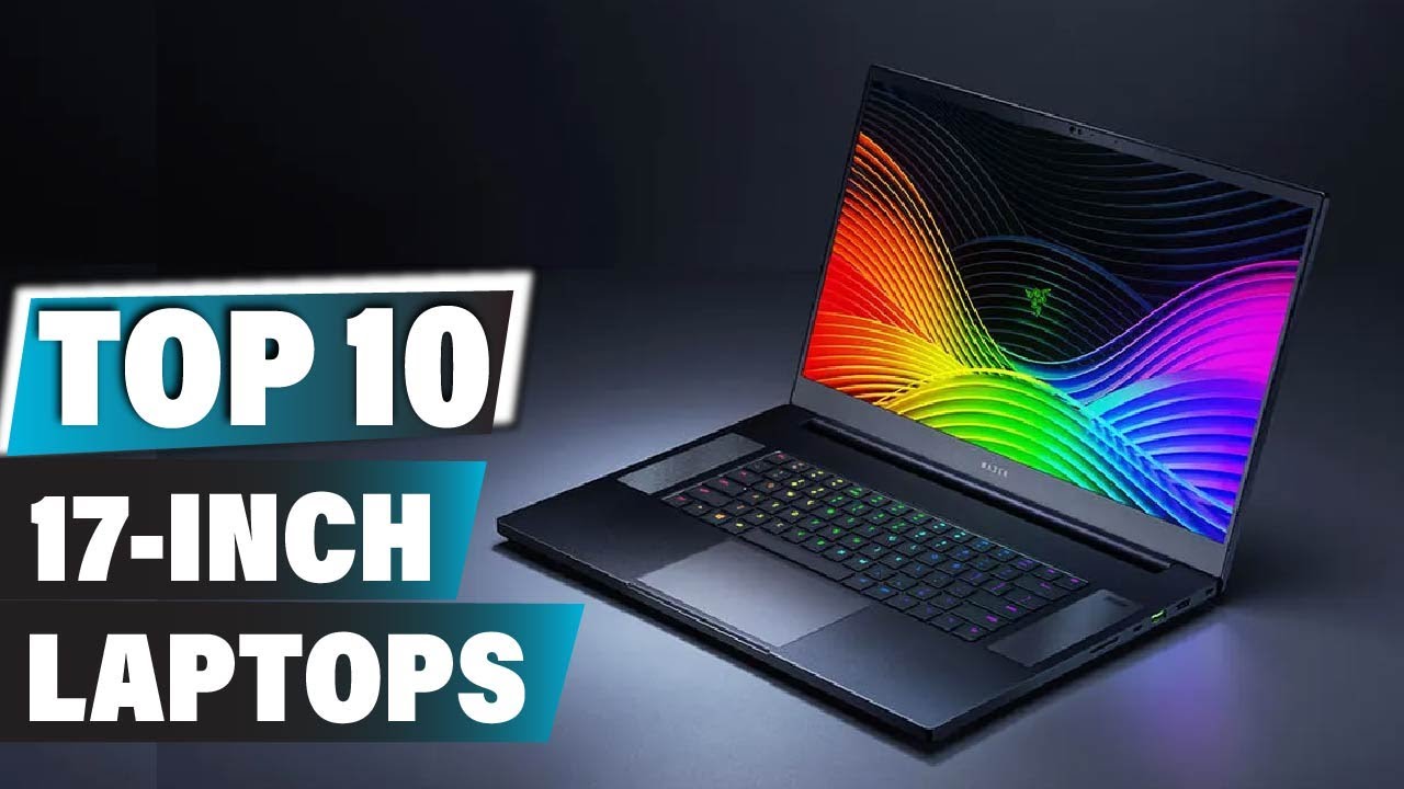Best 17-Inch Laptop In 2025 - Top 10 New 17-Inch Laptops Review