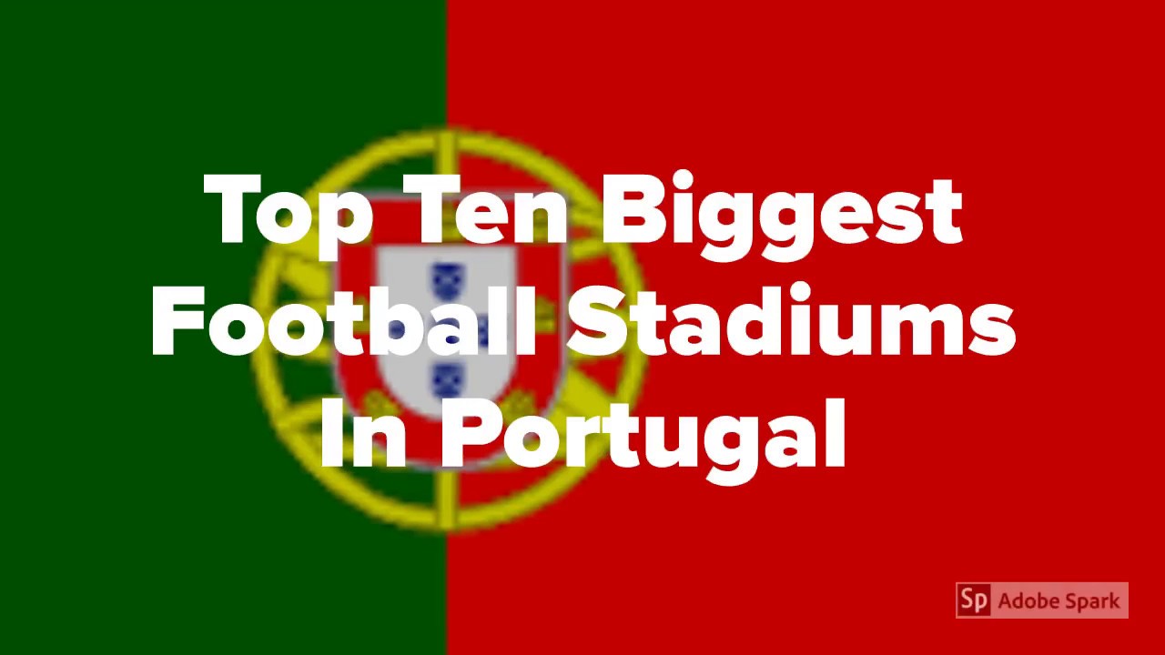 Top Ten Biggest Football Stadiums in Portugal