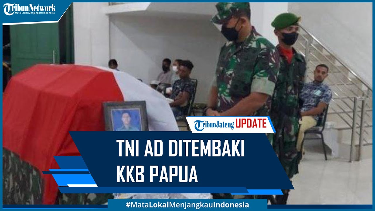 TNI AD Ditembaki KKB Papua 1 Prajurit Gugur 4 Terluka