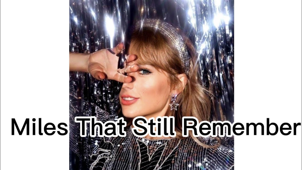 Taylor-Swift Miles that still Remember 