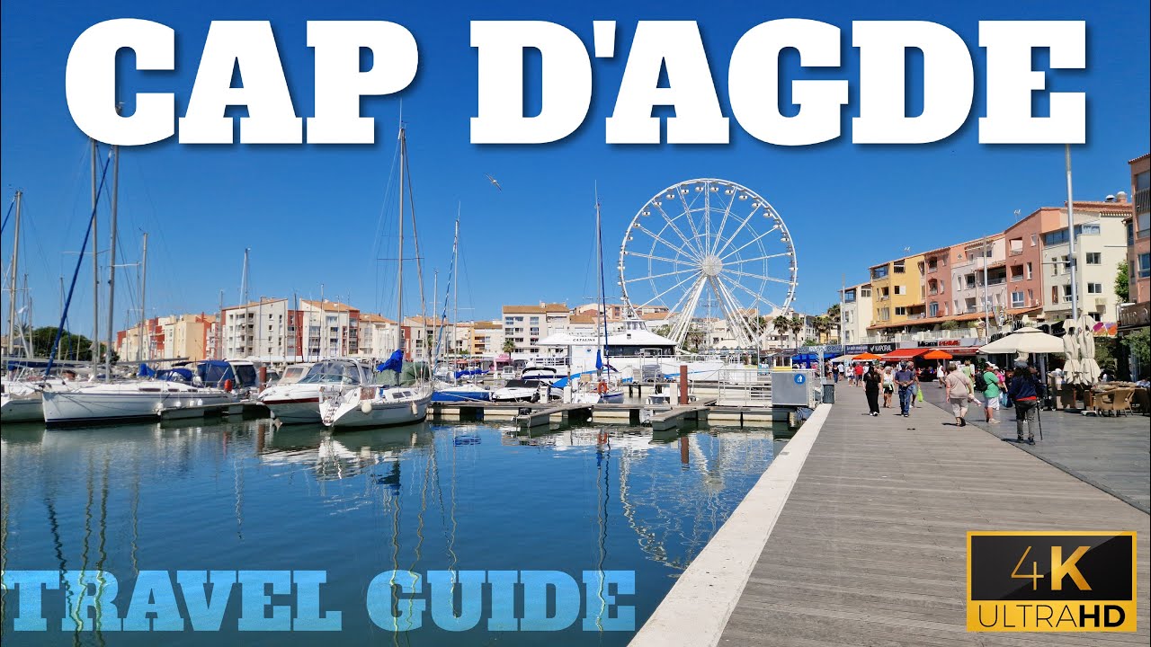 CAP D'AGDE TRAVEL GUIDE - FULL TOUR - FRANCE - 4K - 2025