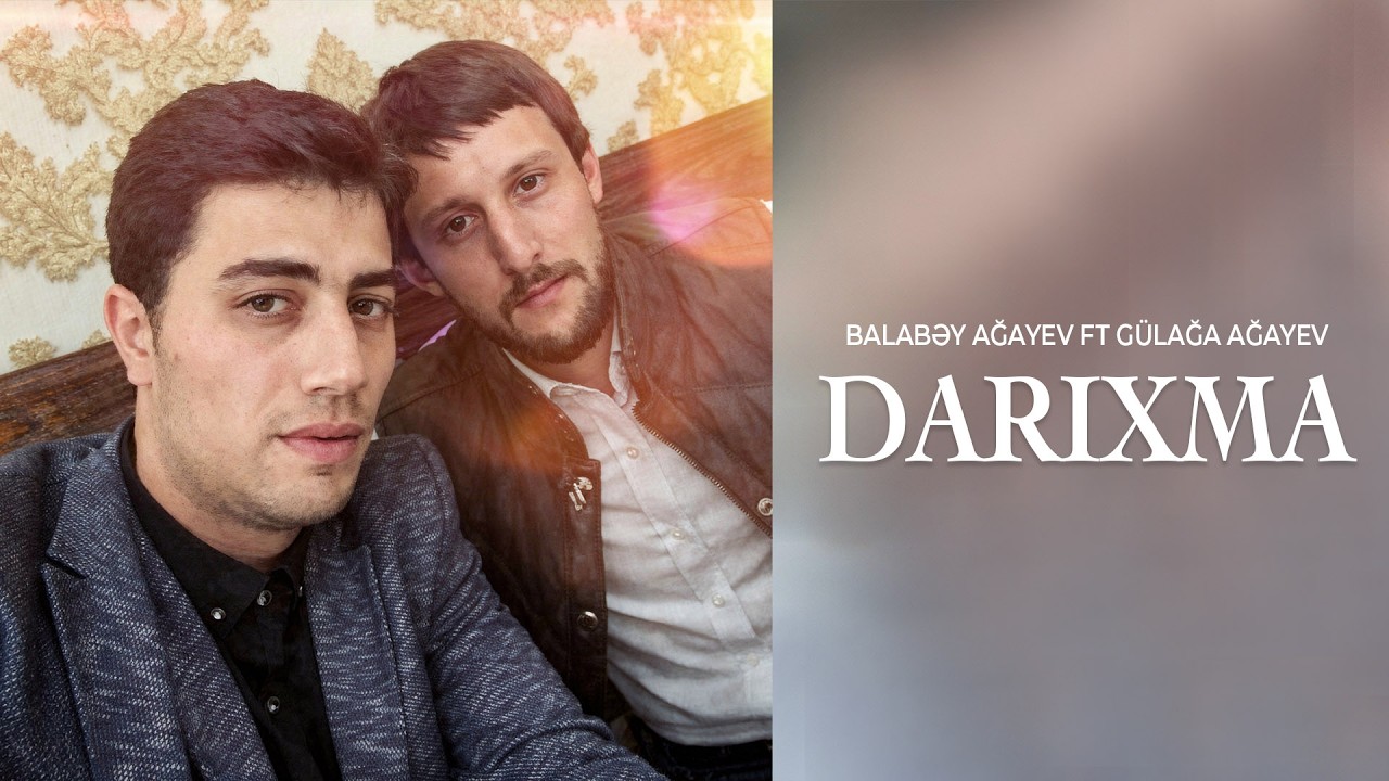 Balabəy Ağayev ft G&uuml;lağa Ağayev - Darıxma