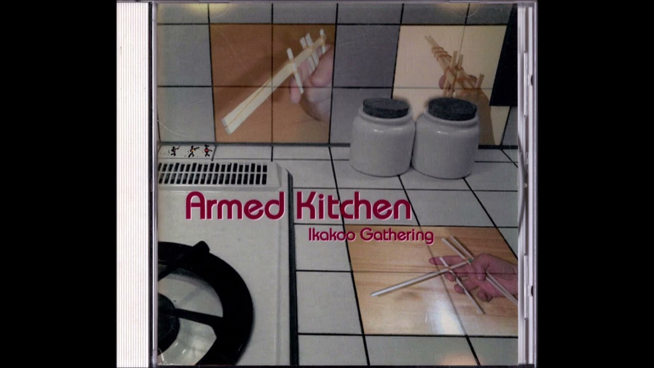 Armed Kitchen / Ikakoo Gathering / 1999.4.23(fri)