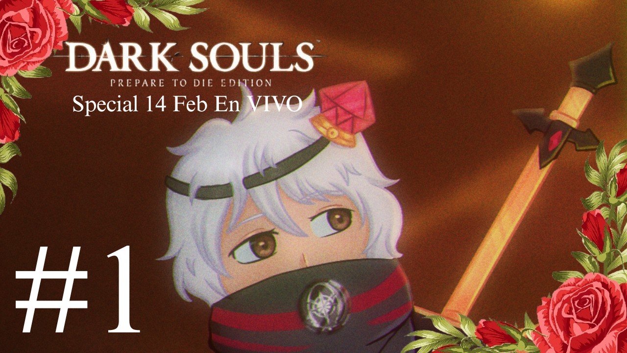 DARK SOULS PREPARE TO DIE EDITION: 14 VALENTINES DAY SPECIAL #1