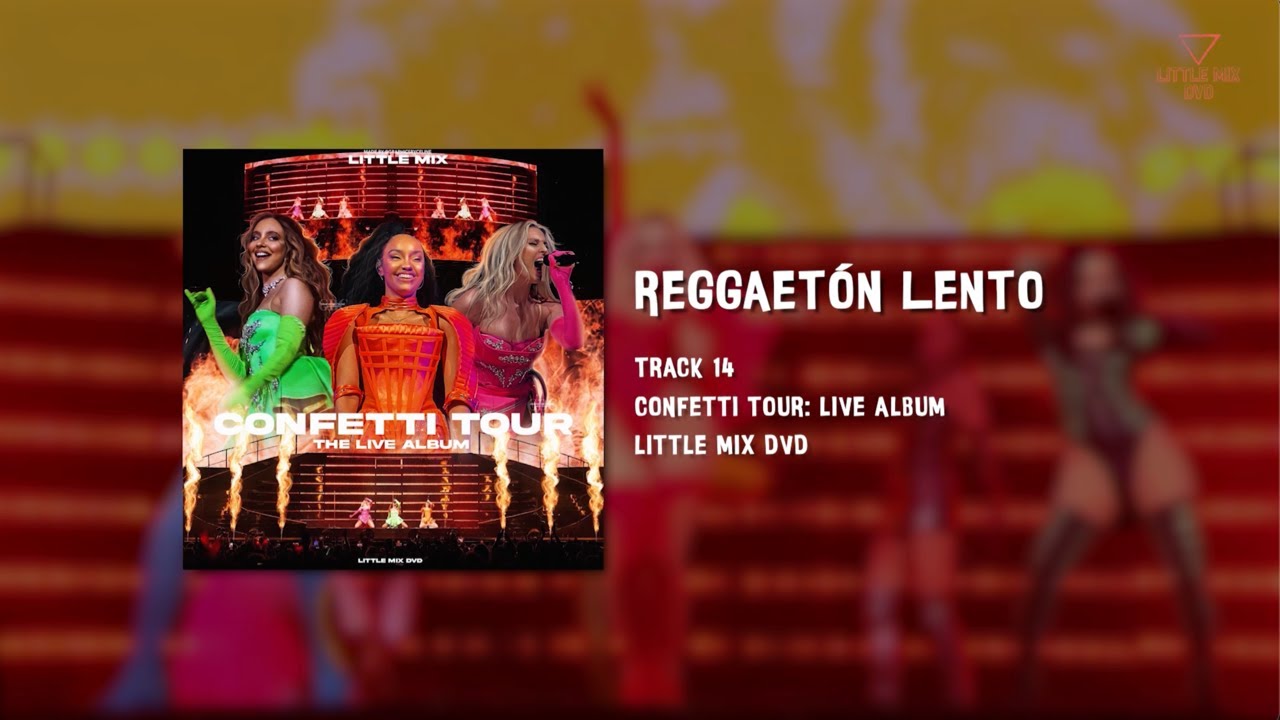 Little Mix - Reggaetón Lento (Confetti Tour: Live Album)