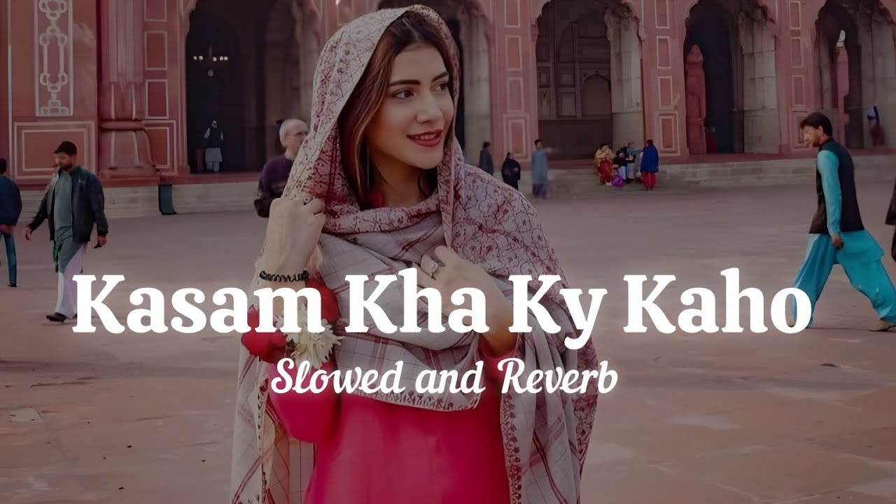 Kasam Kha Ky Kaho || Slowed and Reverb || 90s slowed songs || Tum ko hum Sy Pyar hai slowed || #lofi