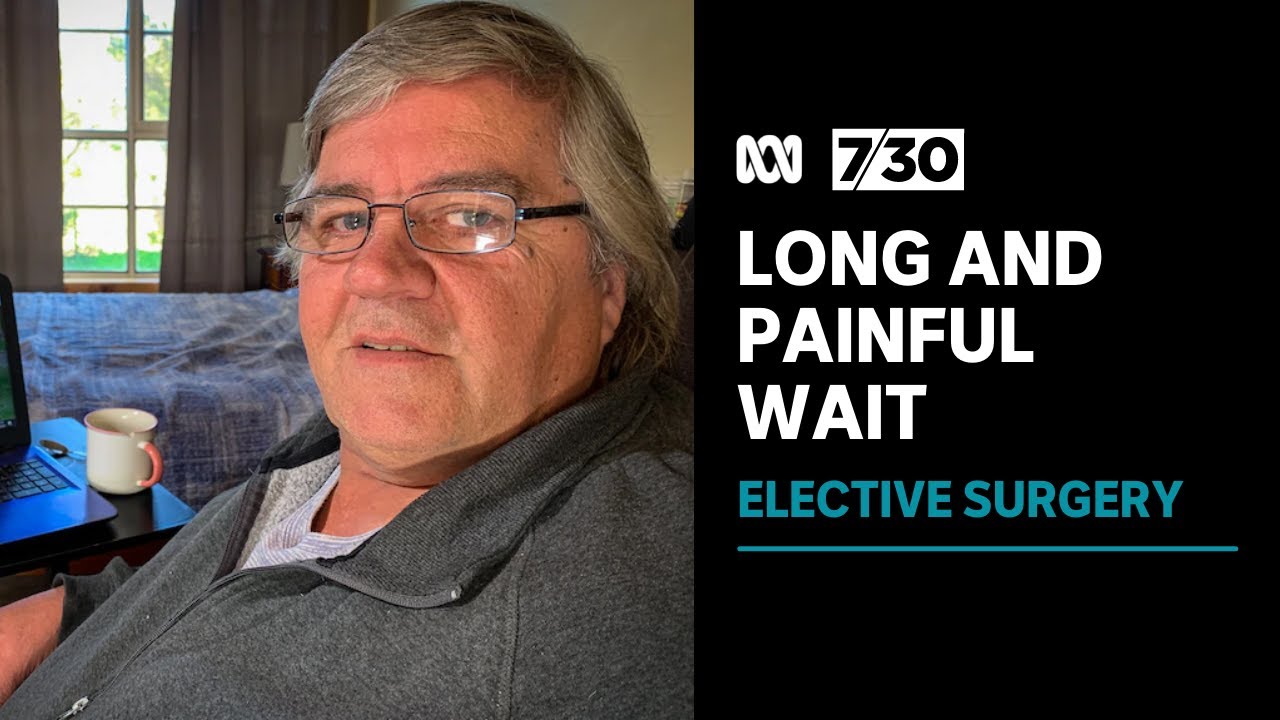 The toll of elective surgery delays on Australians still on the waitlist | 7.30