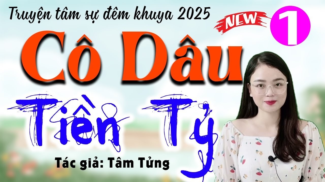 [Phần 1] Hãy nghe thử 1 lần - CÔ DÂU TIỀN TỶ - Truyện đêm khuya thầm kín 2026