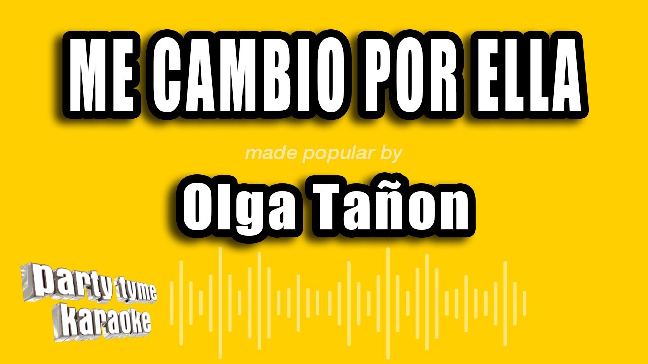 Olga Tañon - Me Cambio Por Ella (Versión Karaoke)