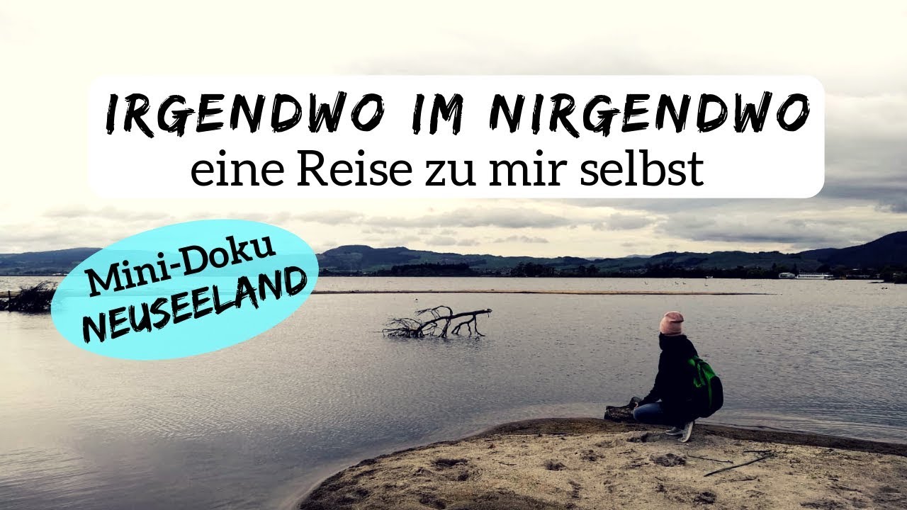 IRGENDWO im NIRGENDWO: eine Reise zu mir selbst / unsere persönlichste Weltreise-Doku / NEUSEELAND