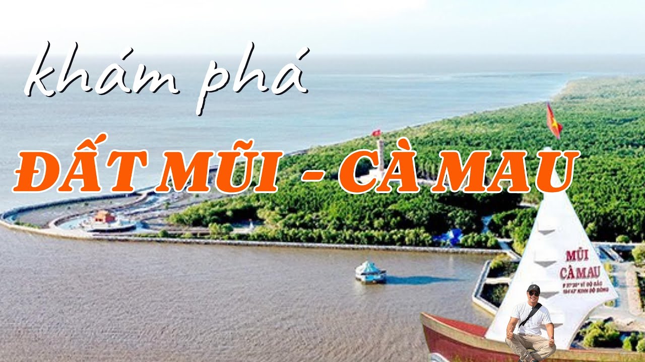 Một ngày khám phá Đất Mũi _ Cà Mau