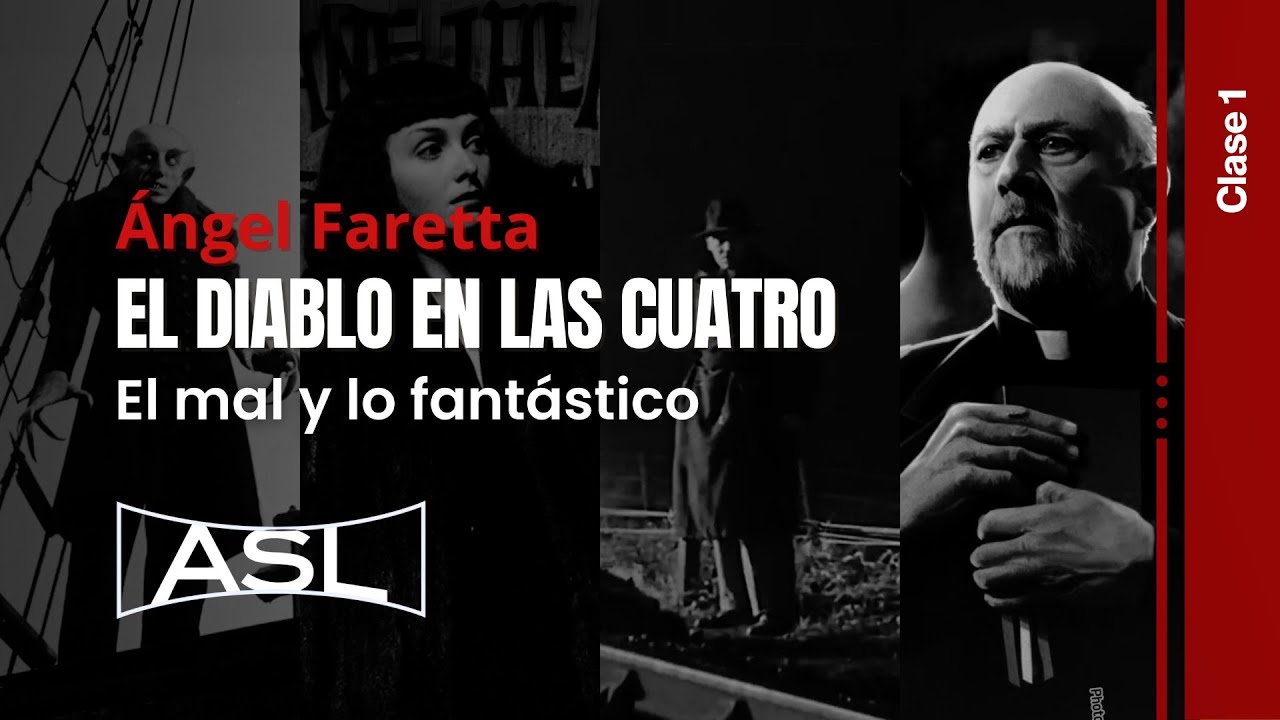 El diablo en las cuatro. El mal y lo fantástico. Clase 1 | Por ÁNGEL FARETTA