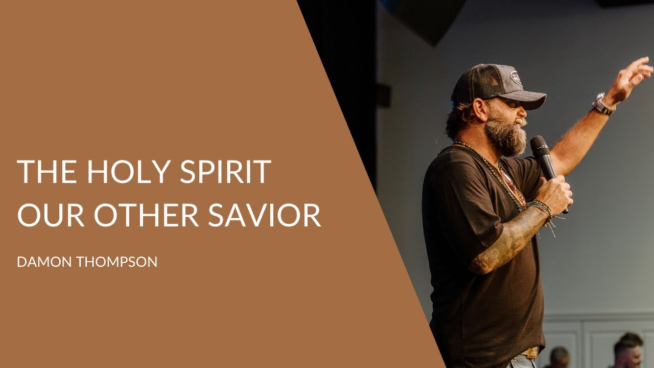 The Holy Spirit - Our Other Savior | Damon Thompson