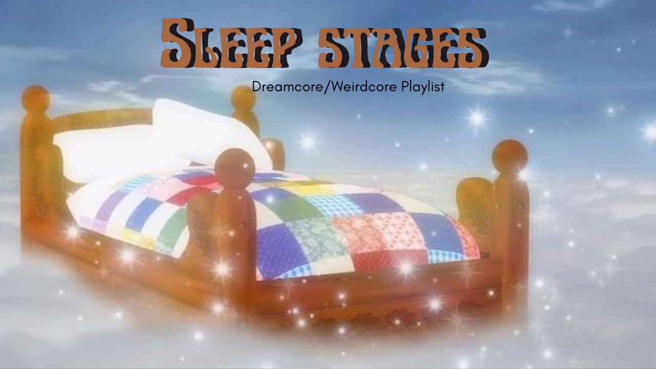 Sleep stages - Dreamcore/Weirdcore Playlist
