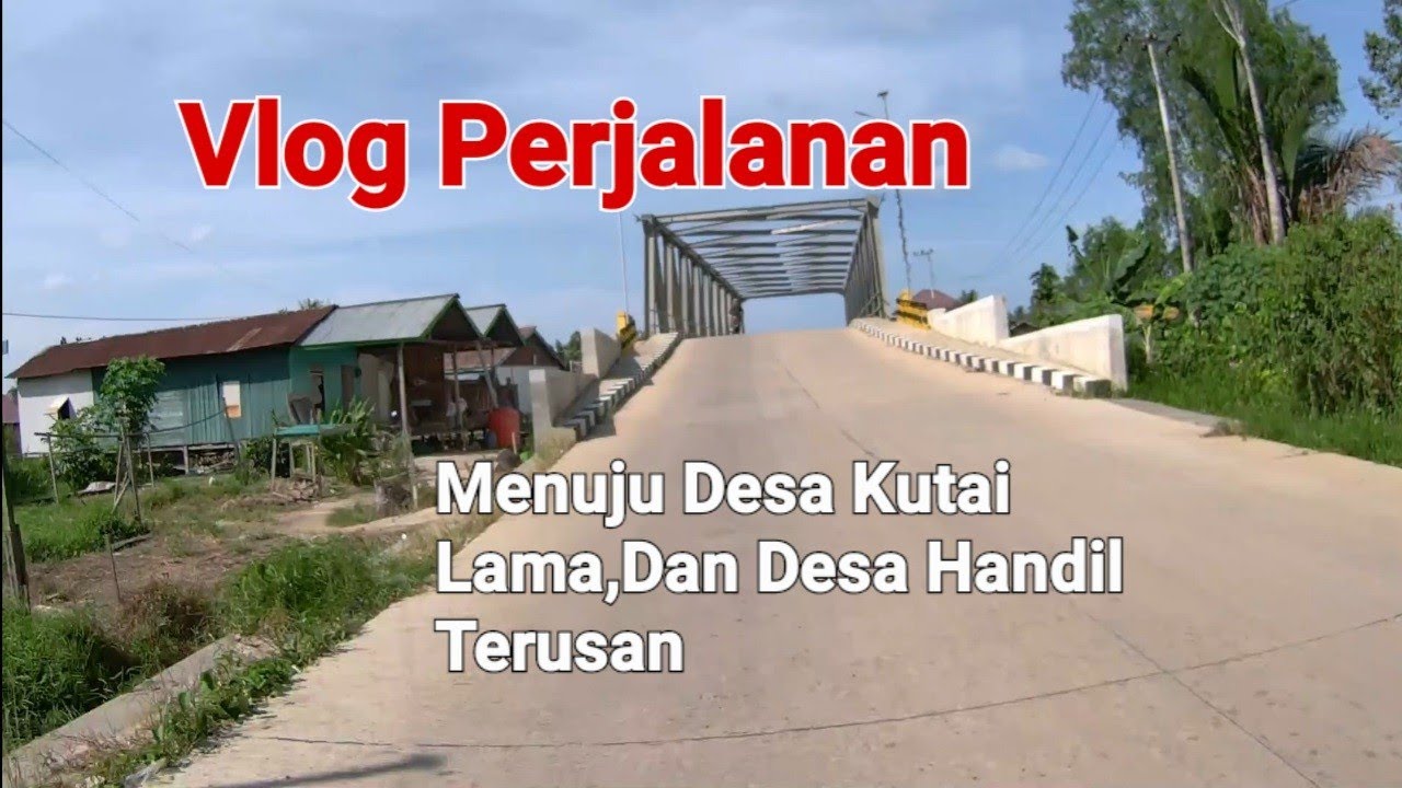 Vlog Menuju Desa Kutai lama, Dan Desa Handil Terusan, Kab. Kutai Kartanegara (Kukar) .