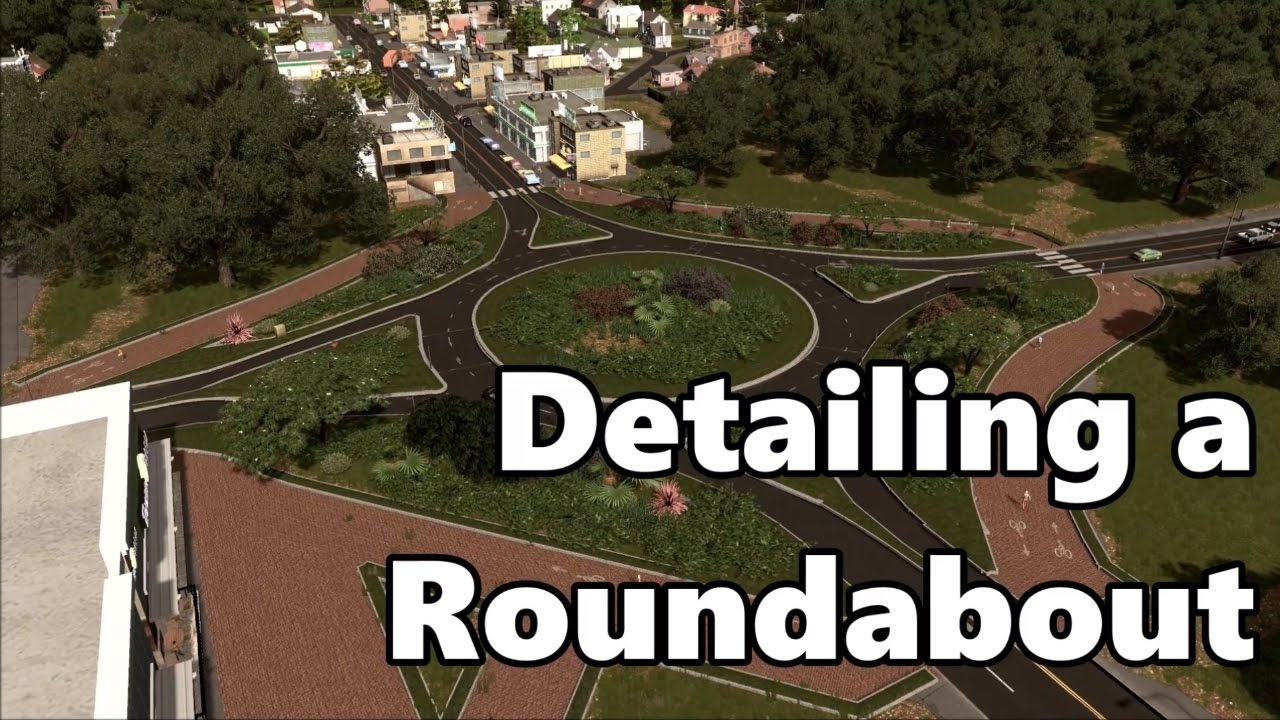 Cities Skylines: Detailing a Roundabout