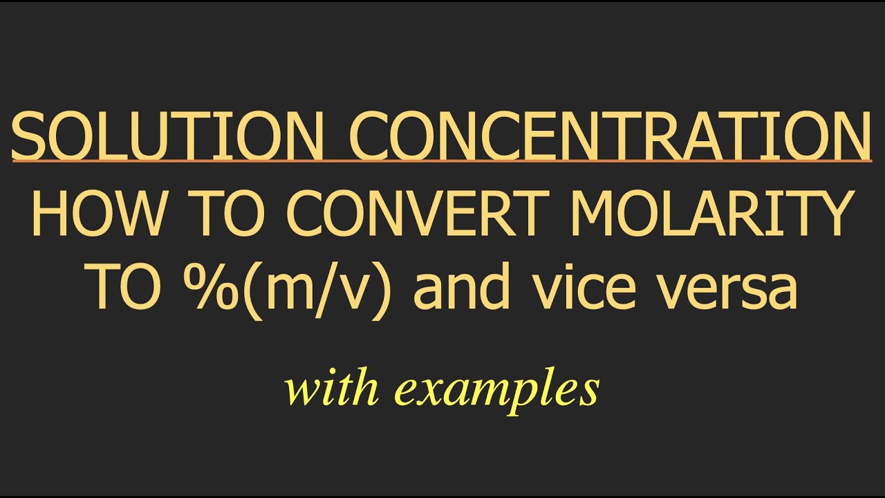 HOW TO CONVERT MOLARITY TO %(m/v) AND VICE VERSA? | WITH EXAMPLES AND EXPLANATION