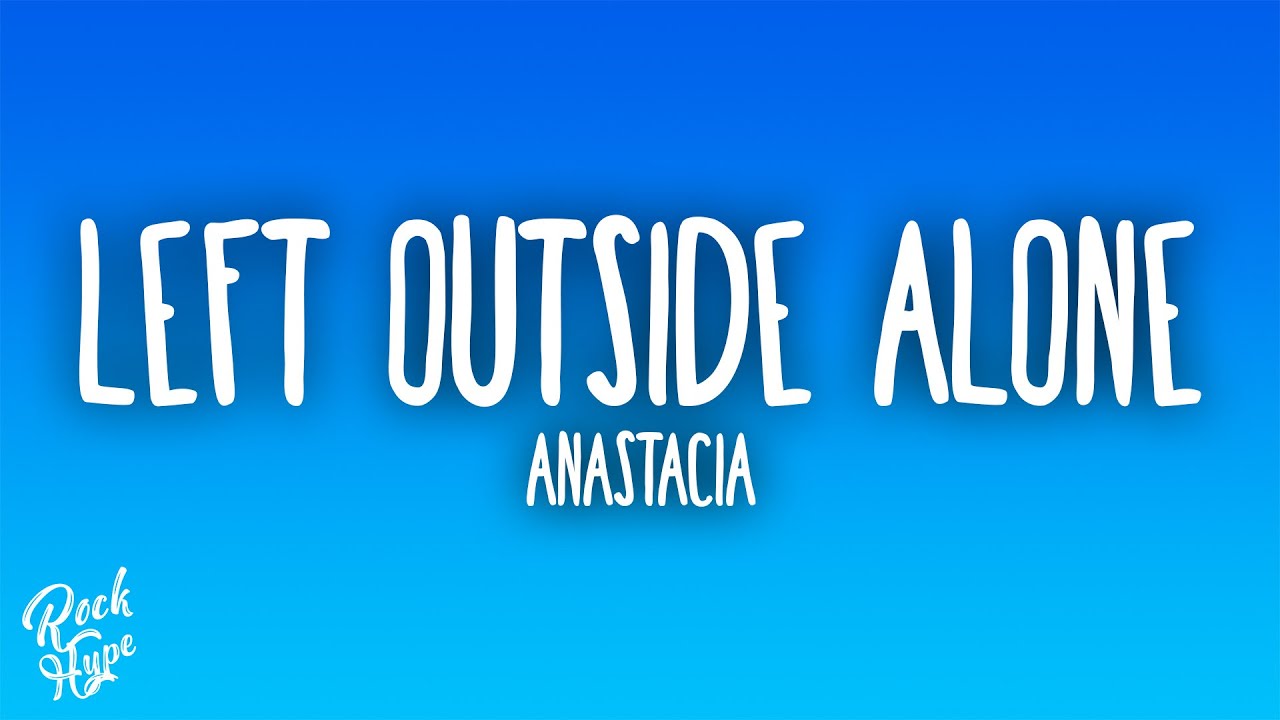Anastacia - Left Outside Alone