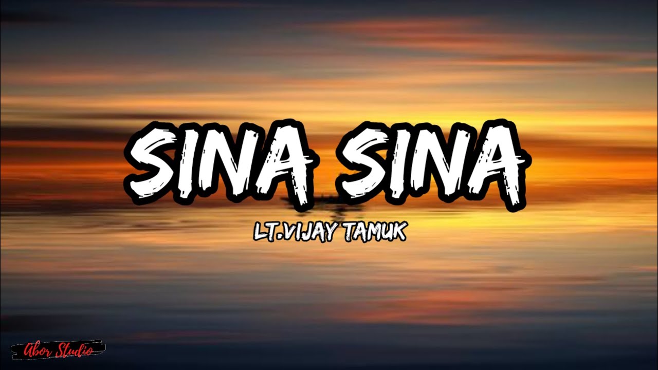 Sina Sina - Lt.Vijay Tamuk (Lyrics)