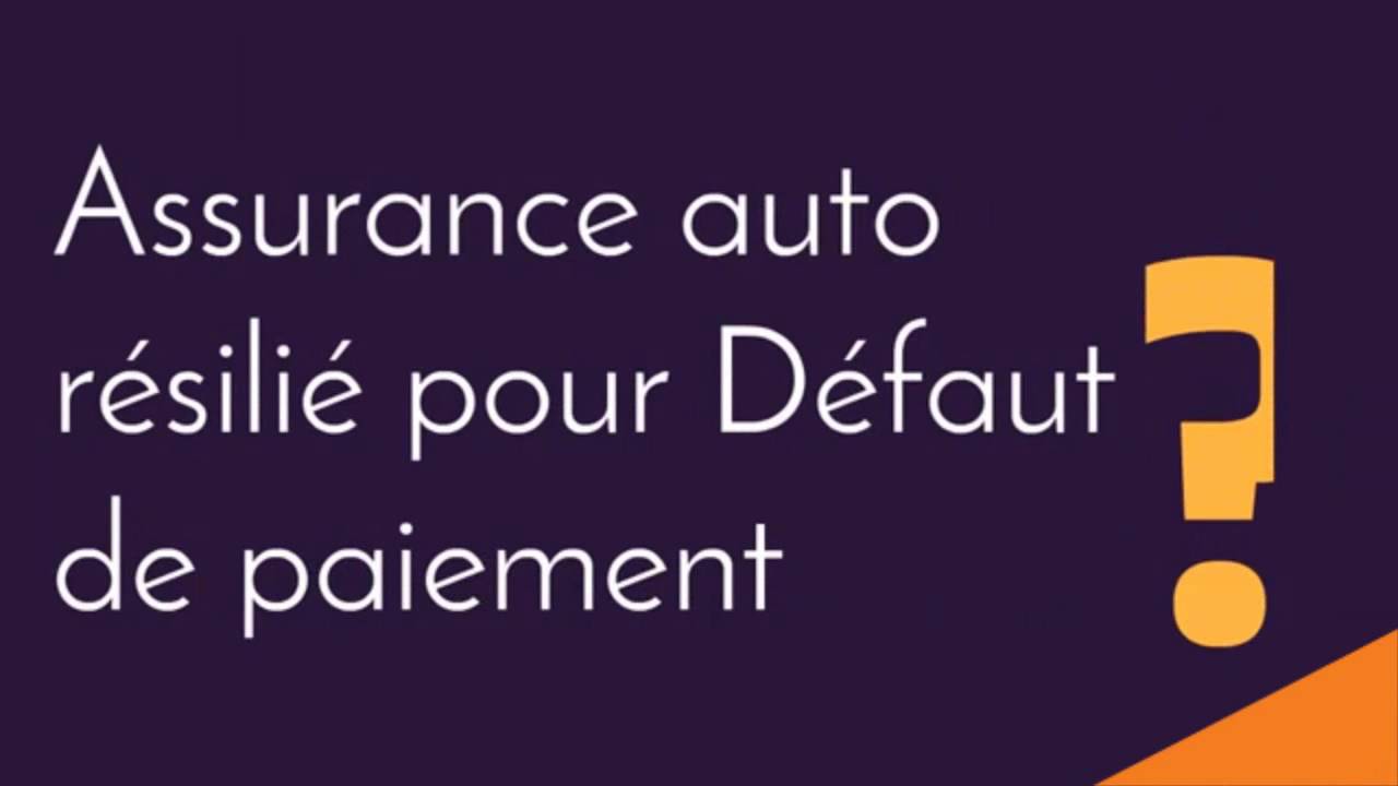 Assurance auto r&eacute;sili&eacute; pour non paiement