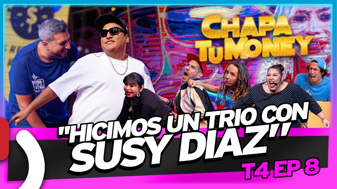 "HICIMOS UN TRÍO CON SUSY DÍAZ" - CHAPA TU MONEY