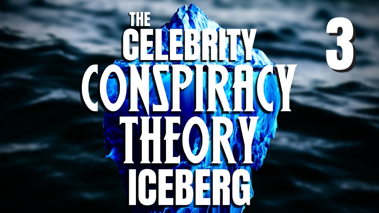 The Celebrity Conspiracy Theories Iceberg - Explained Part 3