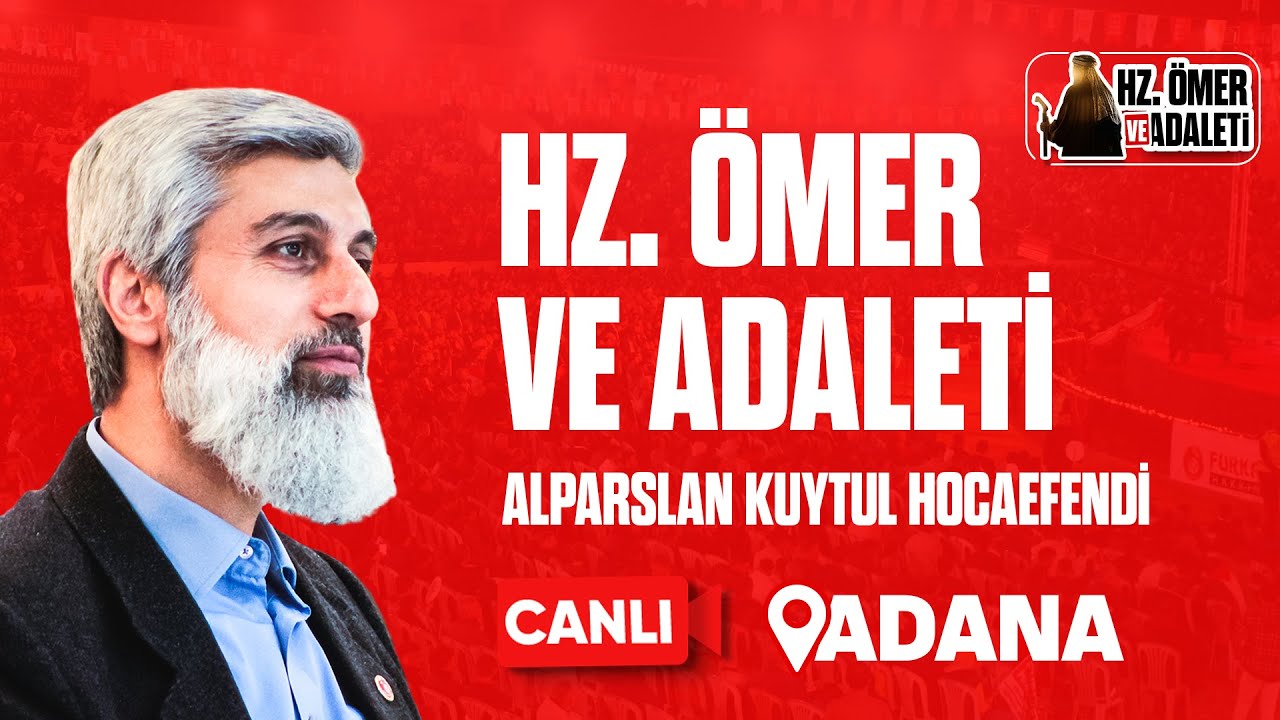 Büyük Adana Konferansı | Hz. Ömer ve Adaleti | Alparslan Kuytul Hocaefendi
