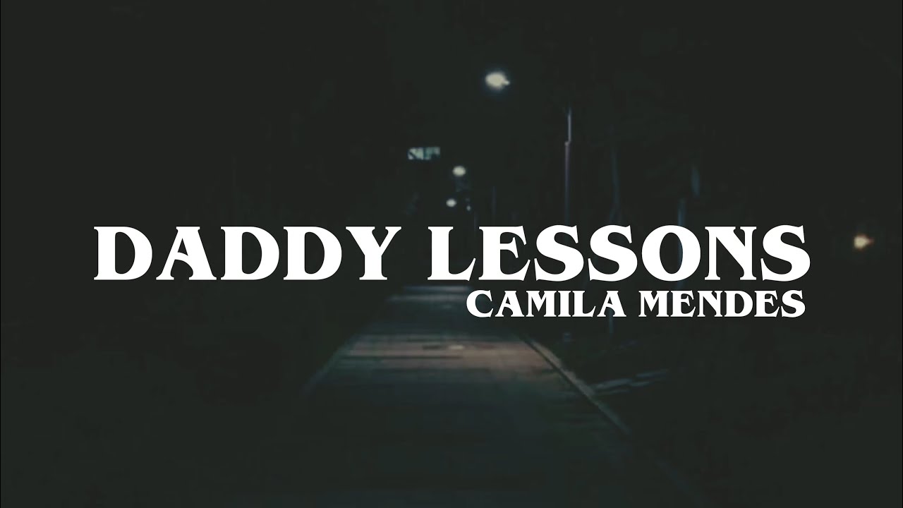 daddy lessons - camila mendes // lyrics