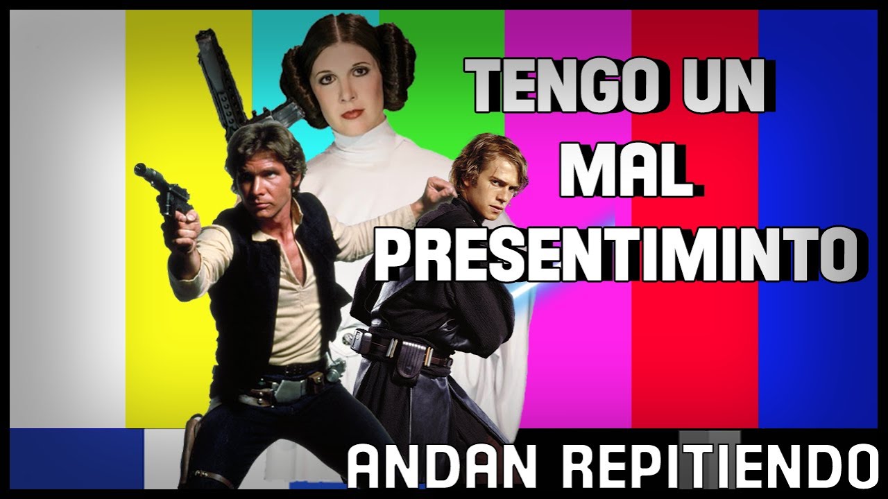 Star Wars - Tengo mal presentimiento | #AndanRepitiendo