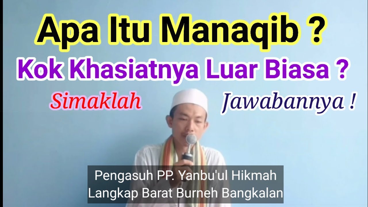 Apa Itu Manaqib ? Oleh Kyai Muhammad Anis Djauhari  Pengasuh PP. Yanbu'ul Hikmah Langkap Barat