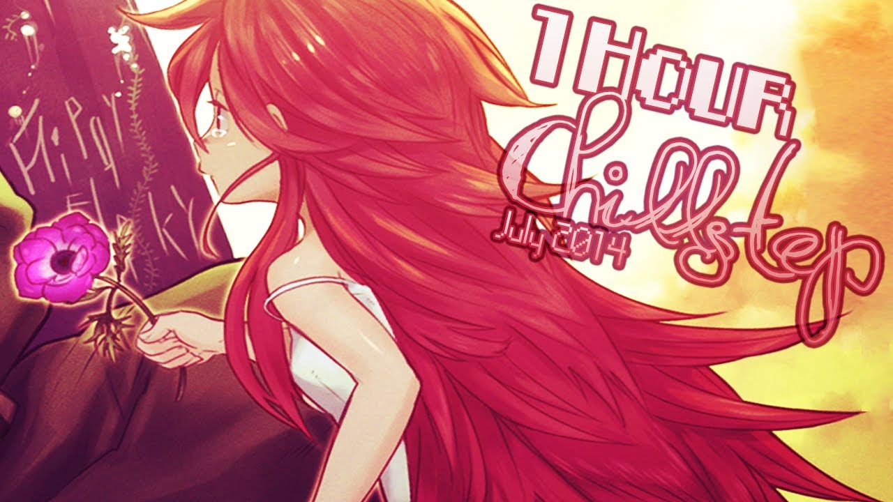 ►1 HOUR CHILLSTEP COMPILATION JULY 2014◄ ヽ( ≧&omega;≦)ﾉ