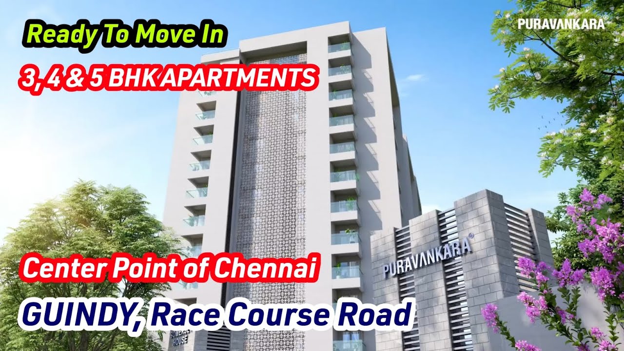 Luxurious Apartments in Guindy | 3, 4 & 5 BHK | Ready To Move In | Puravankara Somerset