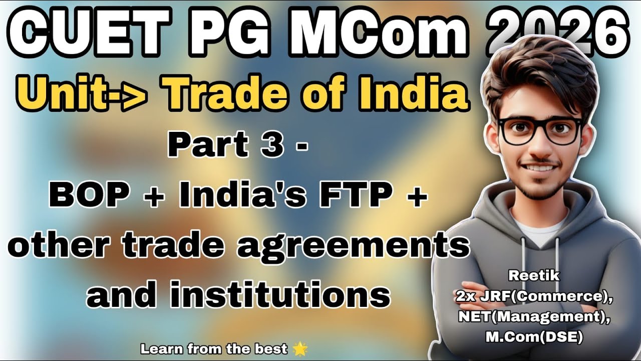 Trade of India | Part 3 | CUET PG M.Com Preparation | D.U Commerce | Reetik